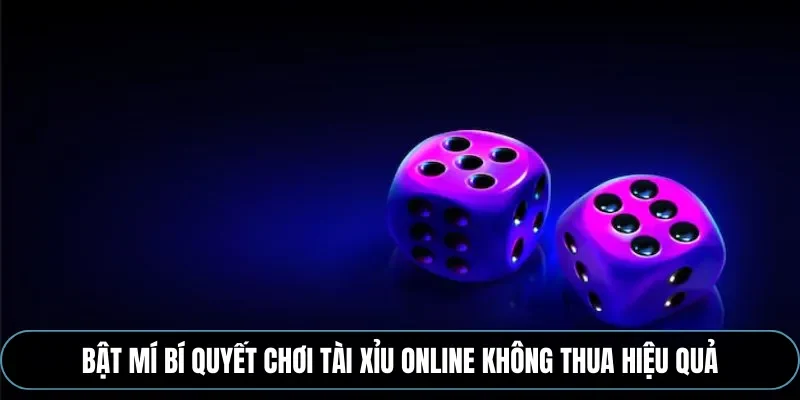 B&iacute; quyết chơi t&agrave;i xỉu online kh&ocirc;ng thua