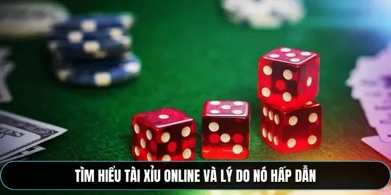 T&igrave;m hiểu t&agrave;i xỉu online v&agrave; l&yacute; do n&oacute; hấp dẫn