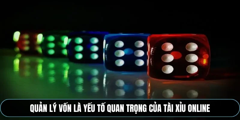 Quản l&yacute; vốn l&agrave; yếu tố quan trọng của t&agrave;i xỉu online